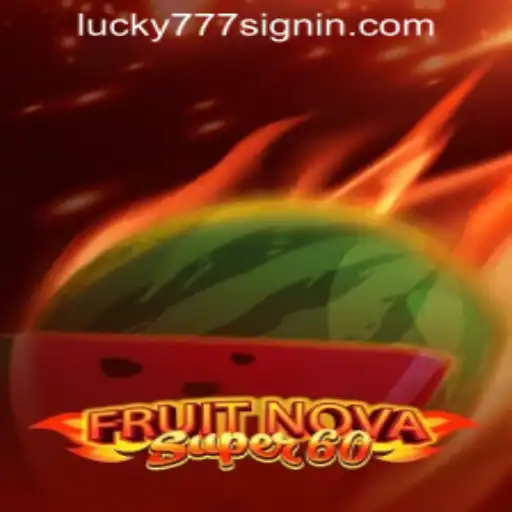Experience Thrilling Spins with FruitNovaSuper60 at Lucky 777 Casino