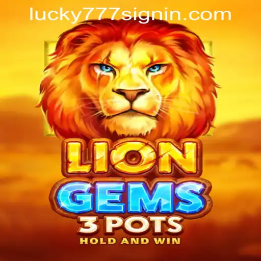 Discover the Excitement of LionGems3pots at Lucky 777 Casino