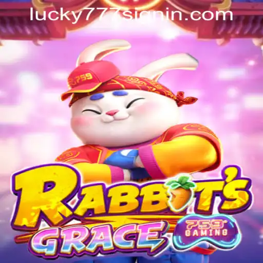 Explore the Thrilling World of RabbitsGrace and the Excitement of Lucky 777 Casino Login
